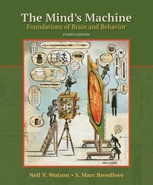 The Mind's Machine: Foundations of Brain and Behavior by Neil V. Watson, S. Marc Breedlove