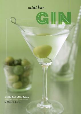 Mini Bar: Gin: A Little Book of Big Drinks by Frankie Frankeny, Mittie Hellmich