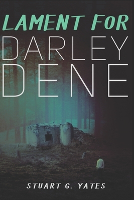 Lament For Darley Dene: Large Print Edition by Stuart G. Yates