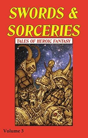 Swords & Sorceries: Tales of Heroic Fantasy Volume 3 by Adrian Cole, David A. Riley, Lorenzo D. Lopez, Carson Ray, Darin Hlavaz, Chadwick Ginther, Mike Chinn, Tais Teng, Craig Herbertson