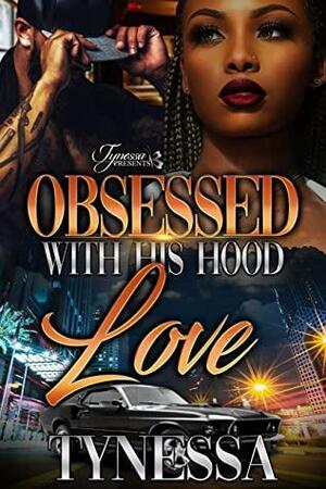 Obsessed With His Hood Love by Tynessa