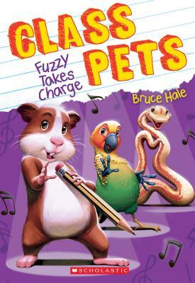 Fuzzy Takes Charge (Class Pets #2), Volume 2 by Bruce Hale