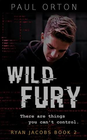 Wild Fury: A thriller for boys aged 13-15 by Paul Orton