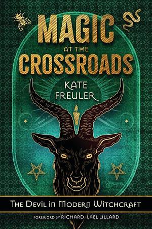 Magic at the Crossroads: The Devil in Modern Witchcraft by Kate Freuler