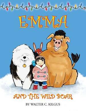 Emma and the Wild Boar by Walter C. Kilgus