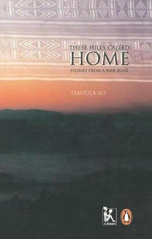 These Hills Called Home: Stories from a War Zone by Temsula Ao