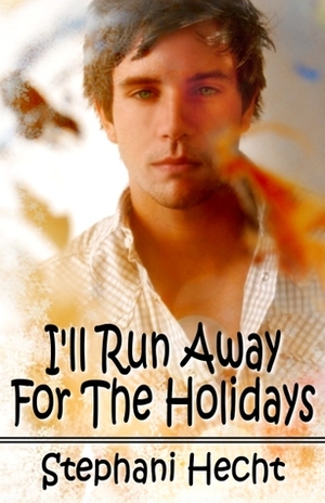 I'll Run Away For The Holidays by Stephani Hecht