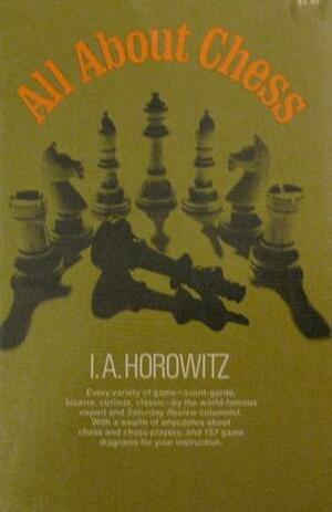 All About Chess by I.A. Horowitz