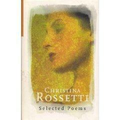 Christina Rossetti: Selected Poems by Christina Rossetti