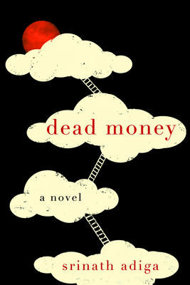 Dead Money by Srinath Adiga