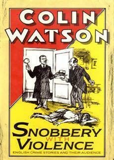 Snobbery with Violence: English Crime Stories and Their Audience by Colin Watson