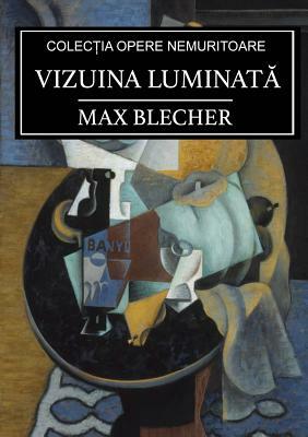 Vizuina luminat&#259; by Max Blecher