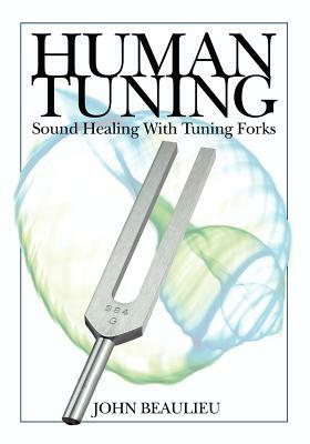 Human Tuning Sound Healing with Tuning Forks by John Beaulieu