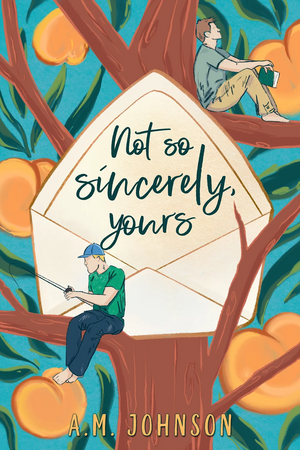 Not So Sincerely, Yours by A.M. Johnson