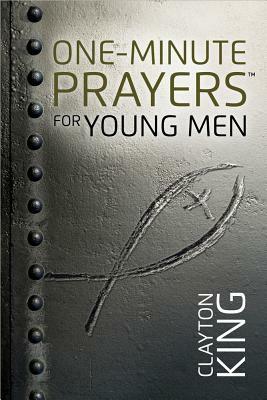 One-Minute Prayers(r) for Young Men by Clayton King