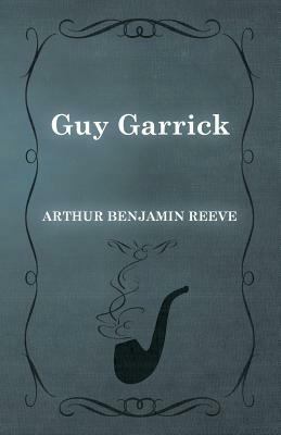 Guy Garrick by Arthur Benjamin Reeve