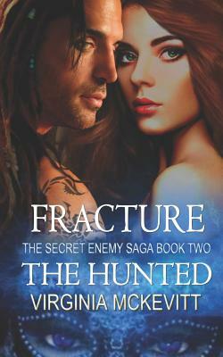 The Hunted: Fracture the Secret Enemy Saga Book Two by Virginia McKevitt