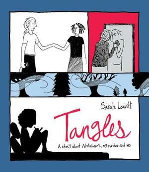 Tangles: A Story about Alzheimer's, My Mother, and Me by Sarah Leavitt