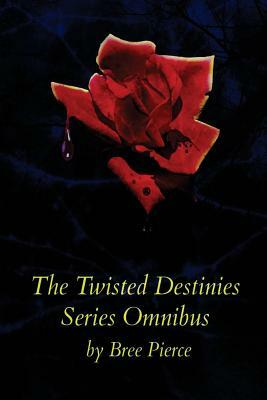 The Twisted Destinies Series Omnibus by Bree Pierce