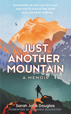 Just Another Mountain: A Memoir of Hope by Sarah Jane Douglas