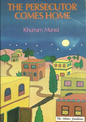 The Persecutor Comes Home: Story of Umar by Khurram Murad