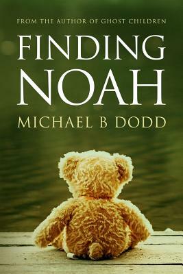 Finding Noah by Michael B. Dodd