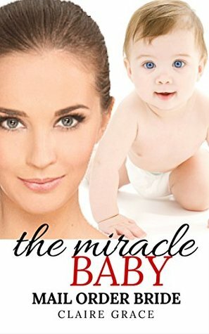 The Miracle Baby by Claire Grace