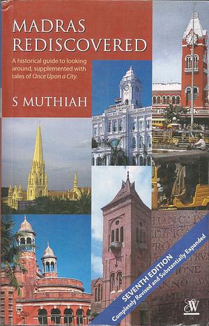 Madras Rediscovered by S. Muthiah