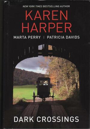 Dark Crossings by Karen S. Harper, Patricia Davids, Marta Perry