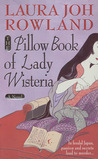 The Pillow Book of Lady Wisteria by Laura Joh Rowland