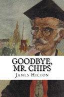 Goodbye, Mr. Chips by James Hilton