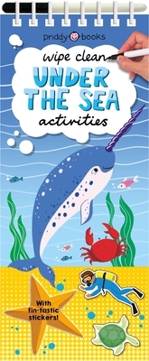 Wipe Clean Activities: Under the Sea: With Fin-Tastic Stickers! by Roger Priddy