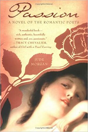 Passion: A Novel of the Romantic Poets by Jude Morgan