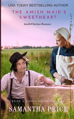 The Amish Maid's Sweetheart: Amish Romance by Samantha Price