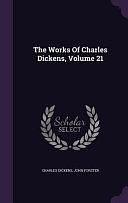 The Works Of Charles Dickens, Volume 21 by Charles Dickens, John Forster