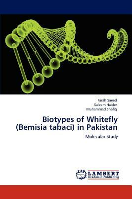 Biotypes of Whitefly (Bemisia Tabaci) in Pakistan by Muhammad Shafiq, Saleem Haider, Farah Saeed