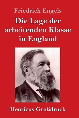 Die Lage der arbeitenden Klasse in England by Friedrich Engels