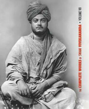 The Complete Works of Swami Vivekananda, Volume 7: Inspired Talks (1895), Conversations and Dialogues, Translation of Writings, Notes of Class Talks a by Swami Vivekananda