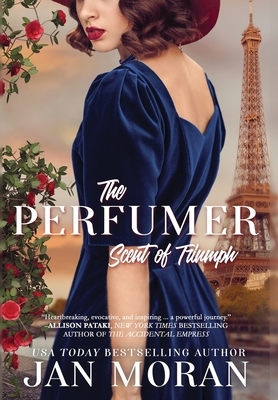 The Perfumer: Scent of Triumph by Jan Moran