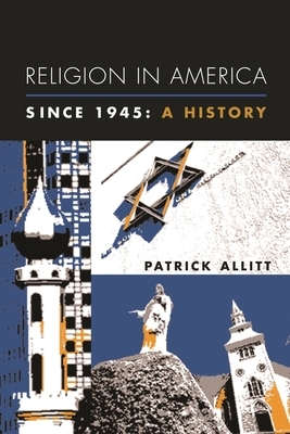 Religion in America Since 1945: A History by Patrick Allitt