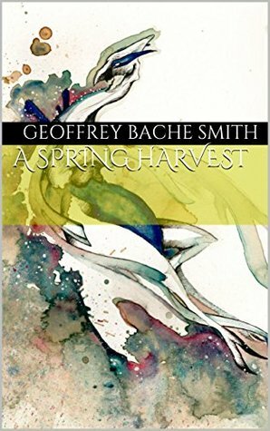 A Spring Harvest by Geoffrey Bache Smith