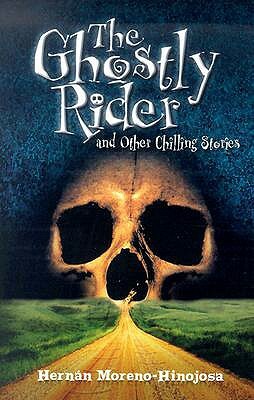 The Ghostly Rider: And Other Chilling Stories by Hernan Moreno-Hinojosa
