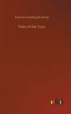 Tales of the Toys by Frances Freeling Broderip