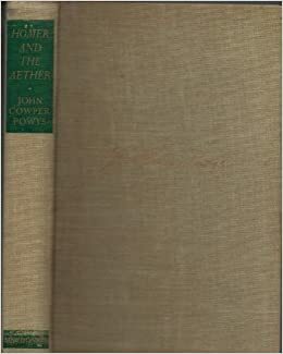 Homer and the Aether by John Cowper Powys