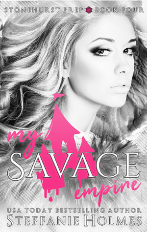 My Savage Empire: A dark gang romance by Steffanie Holmes