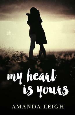 My Heart is Yours by Amanda Leigh