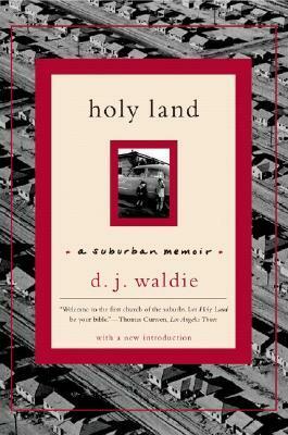 Holy Land: A Suburban Memoir by D.J. Waldie