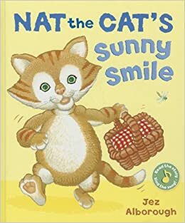 Nat the Cat's Sunny Smile by Jez Alborough