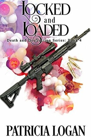 Locked and Loaded by Patricia Logan