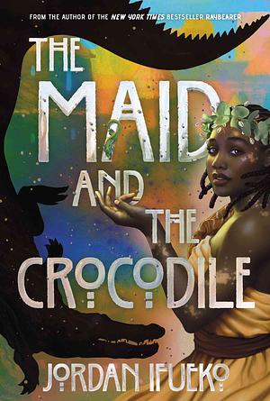 The Maid and the Crocodile by Jordan Ifueko